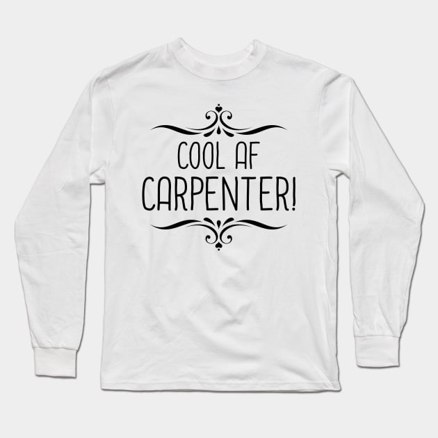 Cool AF Carpenter Long Sleeve T-Shirt by InspiredQuotes